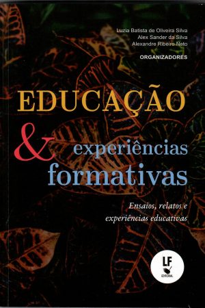 Educação e Experiências Formativas: ensaios, relatos e vivências educativas
