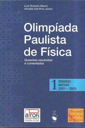 Olimpíada Paulista de Física – Questões resolvidas e comentadas (volume 1 ENSINO MÉDIO)