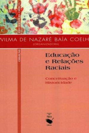 Educação e Relações Raciais: Conceituação e Historicidade