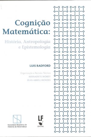 Cognição Matemática: História, Antropologia e Epistemologia –