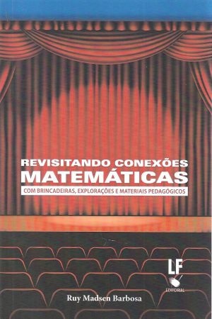 Revisitando Conexões Matemáticas com brincadeiras, explorações e materiais pedagógicos