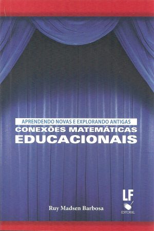 APRENDENDO NOVAS E EXPLORANDO ANTIGAS CONEXÕES MATEMÁTICAS EDUCACIONAIS