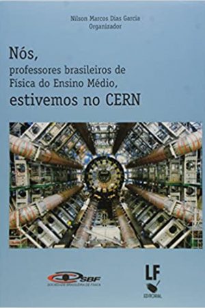 Nós, Professores Brasileiros de Fisica do Ensino Médio , estivemos no CERN