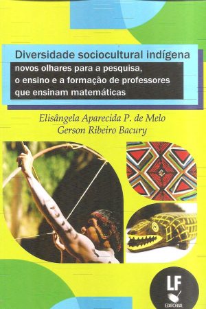 Diversidade Sociocultura Indígena: novos olhares para a pesquisa, o ensino e a formação de professores que ensinam matemáticas