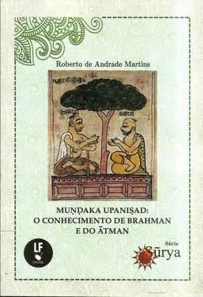 Mundaka Upanisad: O Conhecimento de Brahman e do Atman