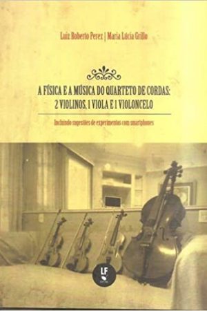 A Física e a música do quarteto de cordas: 2 violinos, 1 viola e 1 violoncelo