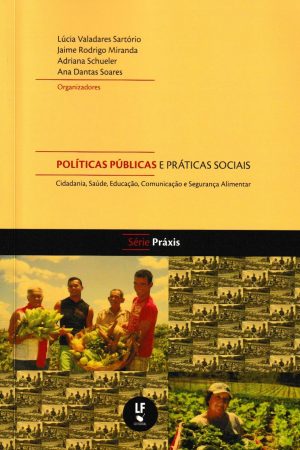 Políticas Públicas e Práticas Sociais: Cidadania, Saúde, Educação, Comunicação e Segurança Alimentar