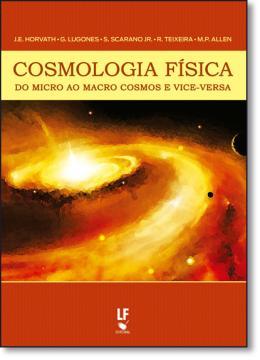Cosmologia Física do micro ao macro cosmos e vice-versa